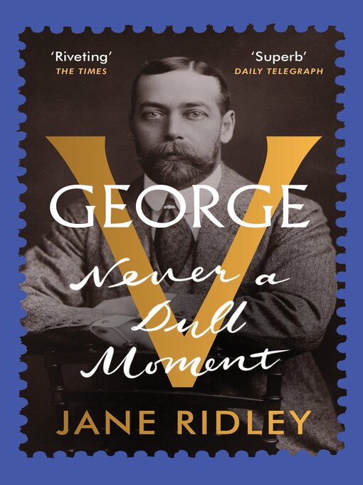 Title details for George V by Jane Ridley - Wait list